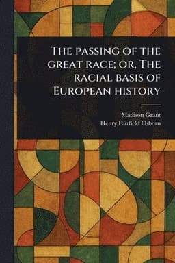 Passing of the Great Race; or, The Racial Basis of European History