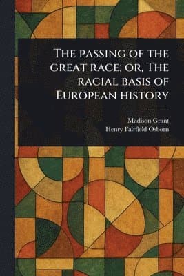 Passing of the Great Race; or, The Racial Basis of European History