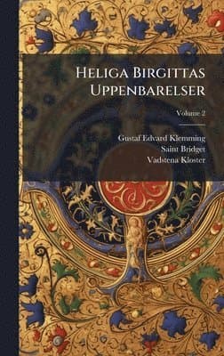 The Prophecies and Revelations of Saint Bridget (Birgitta) of Sweden: Volume 1