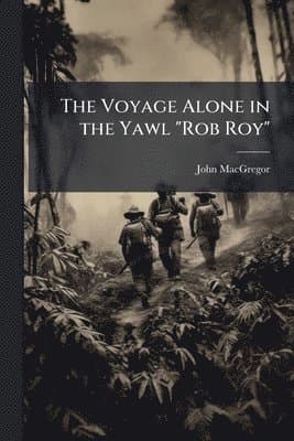 Voyage Alone in the Yawl "Rob Roy"