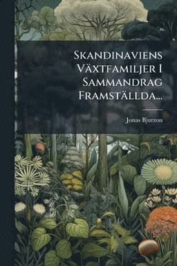 Skandinaviens Växtfamiljer I Sammandrag Framställda...