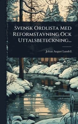 Svensk Ordlista Med Reformstavning Ock Uttalsbeteckning...