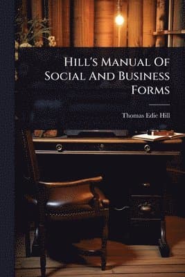 Hill's Manual Of Social And Business Forms
