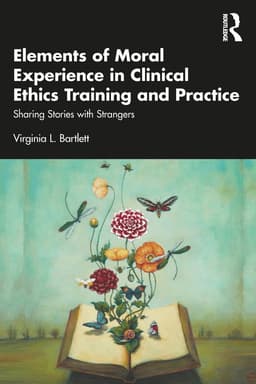 Elements of Moral Experience in Clinical Ethics Training and Practice