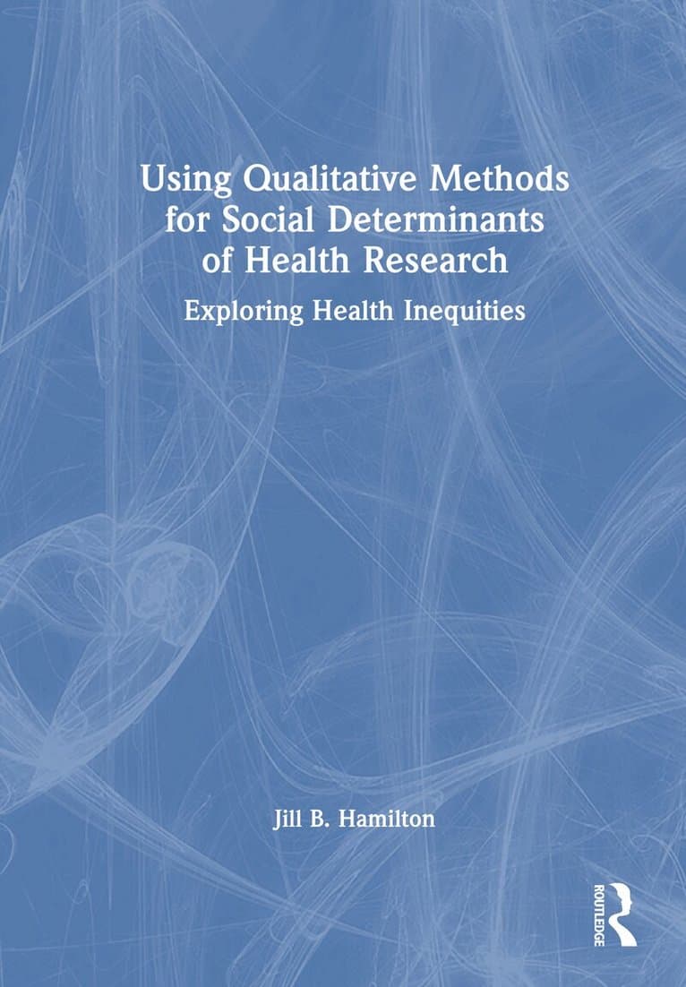 Using Qualitative Methods for Social Determinants of Health Research