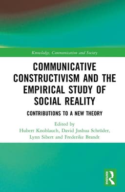 Communicative Constructivism and the Empirical Study of Social Reality