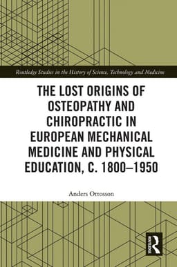 Lost Origins of Osteopathy and Chiropractic in European Mechanical Medicine