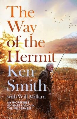 The Way of the Hermit : My 40 years in the Scottish Wilderness