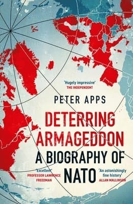 Deterring Armageddon: A Biography of NATO