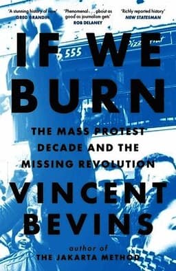 If We Burn: The Mass Protest Decade and the Missing Revolution