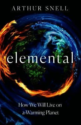 Elemental: The New Geography of Climate Change and How We Survive it