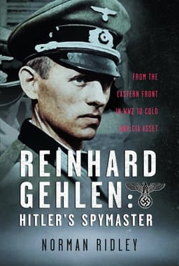 Reinhard Gehlen: Hitler’s Spymaster