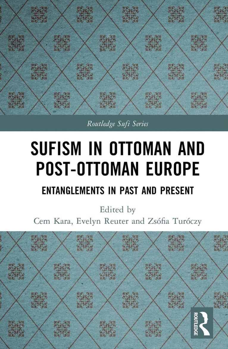 Sufism in Ottoman and Post-Ottoman Europe