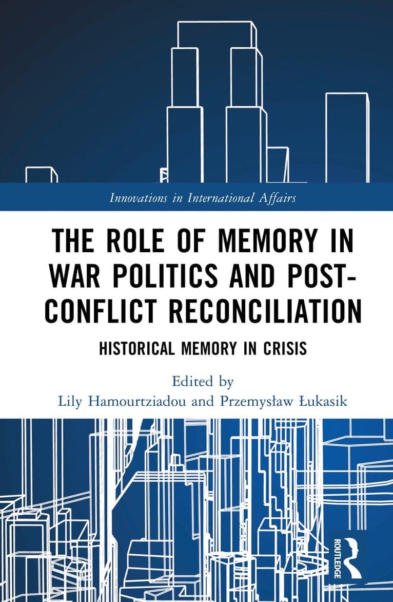 Role of Memory in War Politics and Post-Conflict Reconciliation