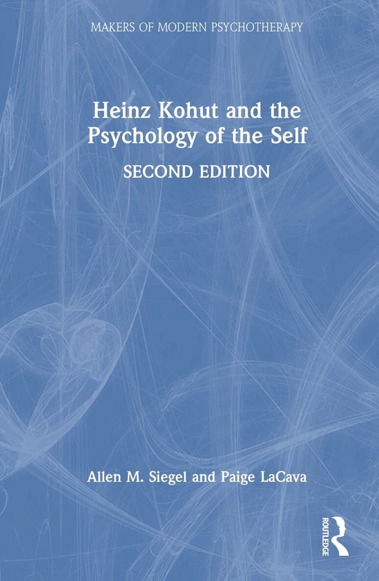 Heinz Kohut and the Psychology of the Self