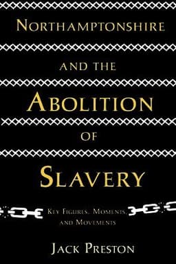 Northamptonshire and the Abolition of Slavery