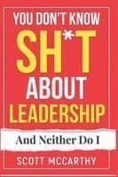 You Don't Know Sh*t About Leadership
