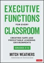 Executive Functions for Every Classroom, Grades 3-12