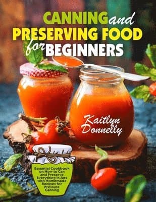 Canning and Preserving Food for Beginners