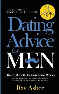 Dating Advice for Men, 3 Books in 1 (What Women Want Men To Know)