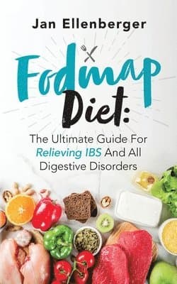 Fodmap Diet the Ultimate Guide for Relieving IBS and All Digestive Dis