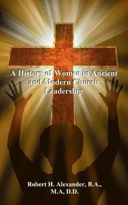 History of Women in Ancient and Modern Church Leadership