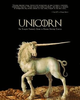 Unicorn - The Startup Founder's Guide to Raising Venture Capital