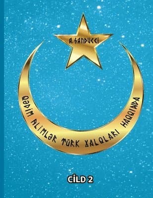 Qədim alimlər türk xalqları haqqında. Cild 2.