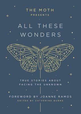 The Moth Presents: All These Wonders