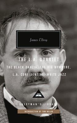 The L.A. Quartet: The Black Dahlia, the Big Nowhere, L.A. Confidential, White Jazz; Introduction by Tom Nolan