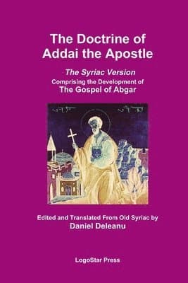 Doctrine of Addai the Apostle: The Syriac Version (The Development of the Gospel of Abgar)