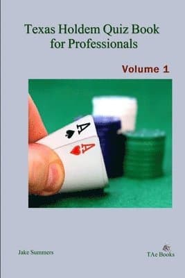 Texas Holdem Quiz Book for Professionals, Volume 1