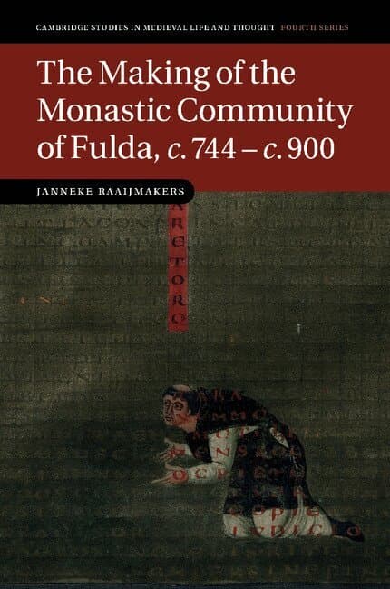 The Making of the Monastic Community of Fulda, c.744-c.900