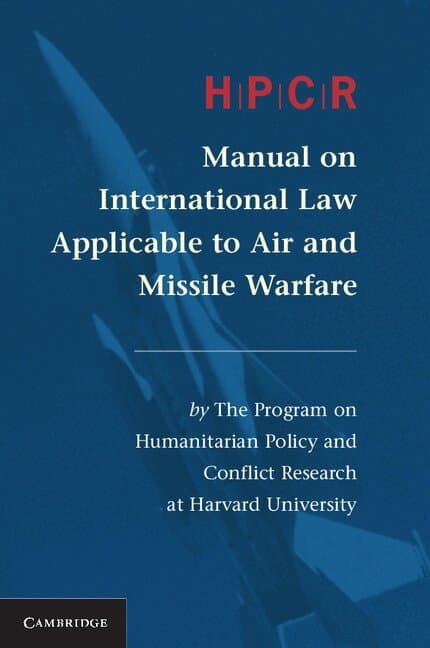 HPCR Manual on International Law Applicable to Air and Missile Warfare