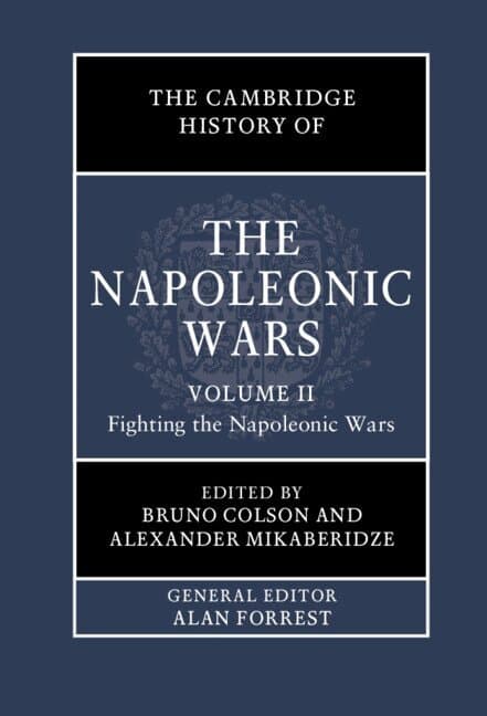 The Cambridge History of the Napoleonic Wars: Volume 2, Fighting the Napoleonic Wars
