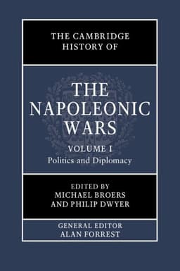 The Cambridge History of the Napoleonic Wars: Volume 1, Politics and Diplomacy