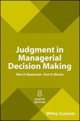 Judgment in Managerial Decision Making, 8e Custom Edition