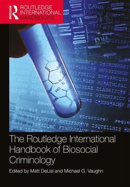Routledge International Handbook of Biosocial Criminology