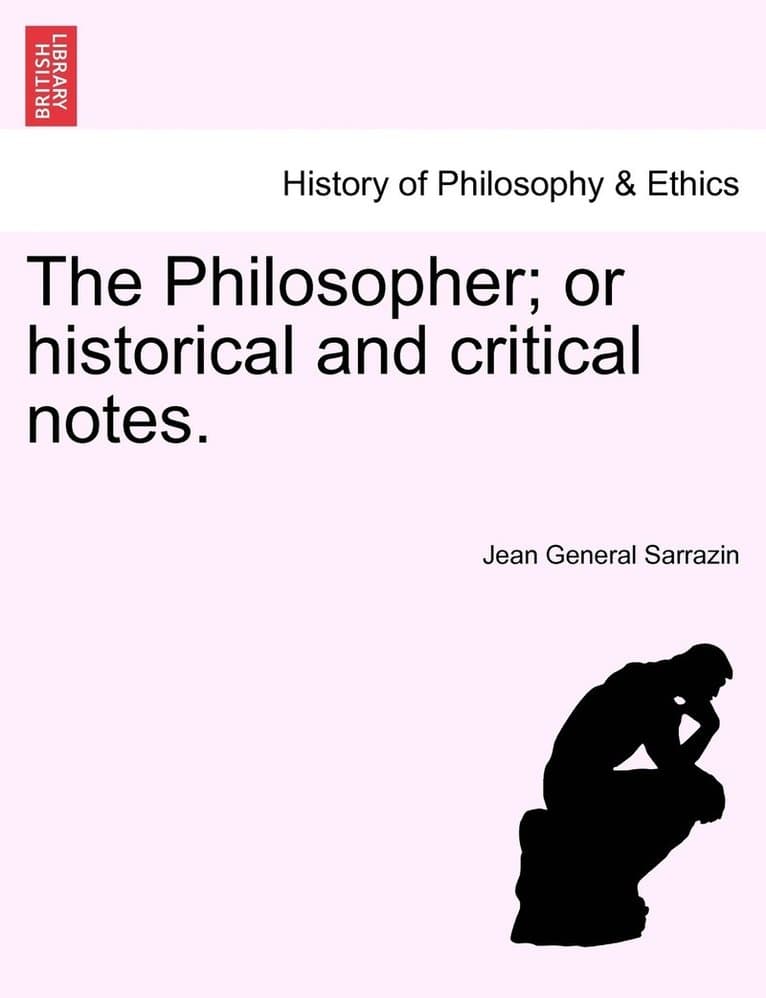 Philosopher; or historical and critical notes.