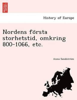 Nordens Fo Rsta Storhetstid, Omkring 800-1066, Etc.
