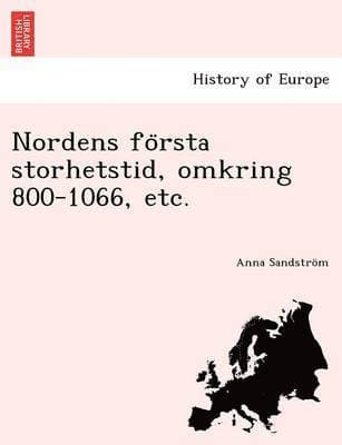 Nordens Fo Rsta Storhetstid, Omkring 800-1066, Etc.