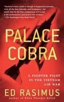 Palace Cobra: A Fighter Pilot in the Vietnam Air War