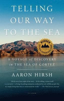 Telling Our Way to the Sea: A Voyage of Discovery in the Sea of Cortez