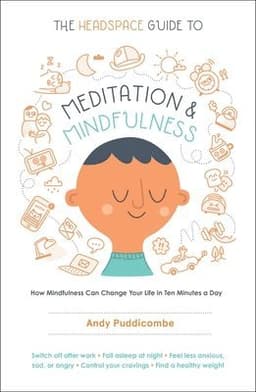 The Headspace Guide to Meditation and Mindfulness