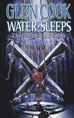 Water Sleeps: A Novel of the Black Company