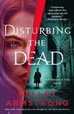Disturbing the Dead: A Rip Through Time Novel
