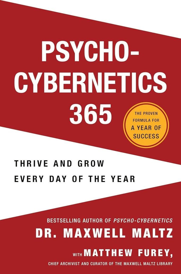 Psycho-Cybernetics 365: Thrive and Grow Every Day of the Year