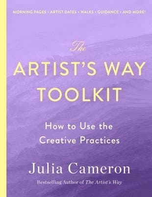 The Artist's Way Toolkit: How to Use the Creative Practices