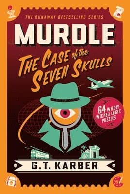 Murdle: The Case of the Seven Skulls: 64 Wildly Wicked Logic Puzzles