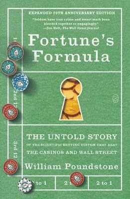 Fortune's Formula: The Untold Story of the Scientific Betting System That Beat the Casinos and Wall Street (Expanded 20th Anniversary Edition)